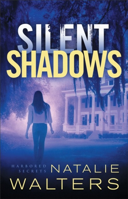 Silent Shadows (Harbored Secrets Book #3), Natalie Walters