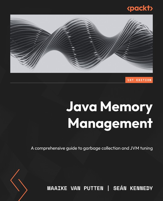 Java Memory Management, Sean Kennedy, Maaike van Putten