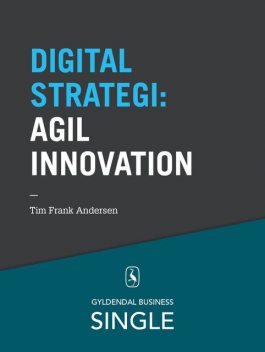 10 digitale strategier – Agil innovation, Tim Frank Andersen