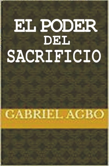 El Poder del Sacrificio, Gabriel Agbo