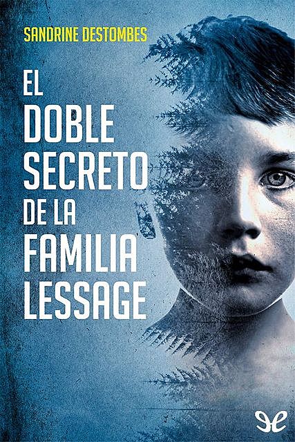 El doble secreto de la familia Lessage, Sandrine Destombes