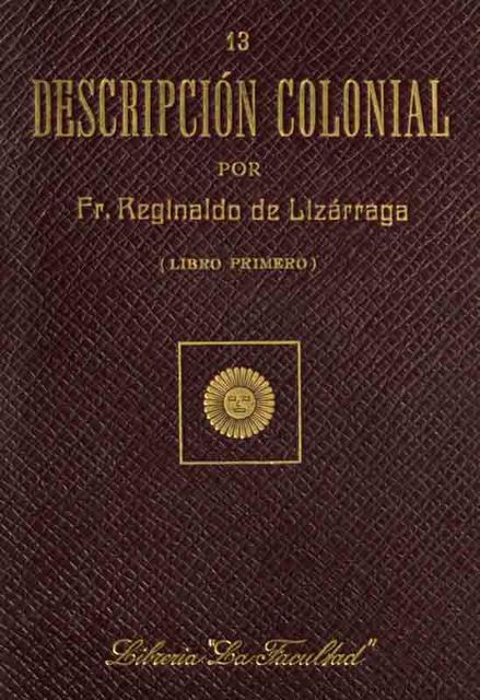 Descripción colonial, libro primero (1/2), Reginaldo de Lizárraga