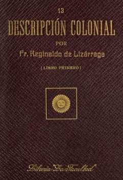 Descripción colonial, libro primero (1/2), Reginaldo de Lizárraga