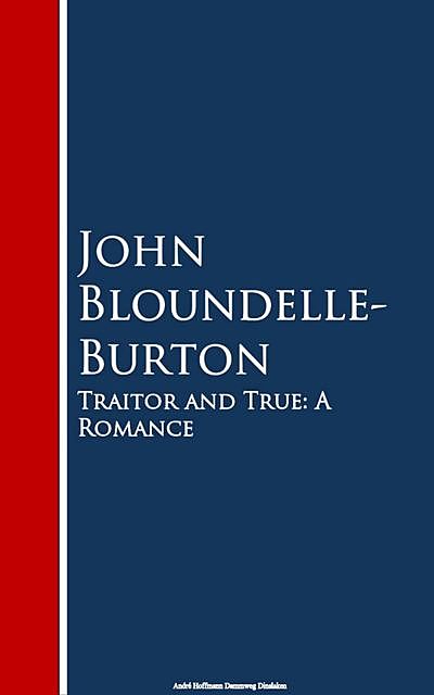 Traitor and True, John Bloundelle-Burton