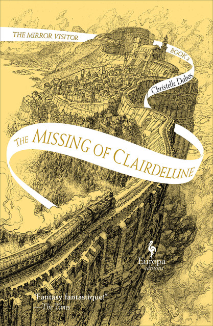 The Missing of Clairdelune. The Mirror Visitor Book 2, Christelle Dabos, Hildegarde Serle