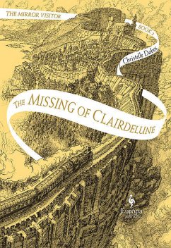 The Missing of Clairdelune. The Mirror Visitor Book 2, Christelle Dabos, Hildegarde Serle