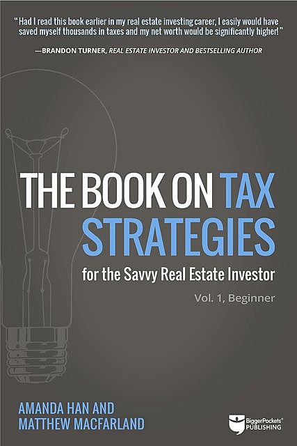 The Book on Tax Strategies for the Savvy Real Estate Investor, Amanda Han, Matthew MacFarland