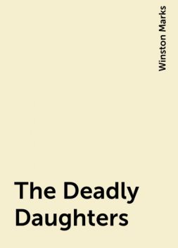The Deadly Daughters, Winston Marks