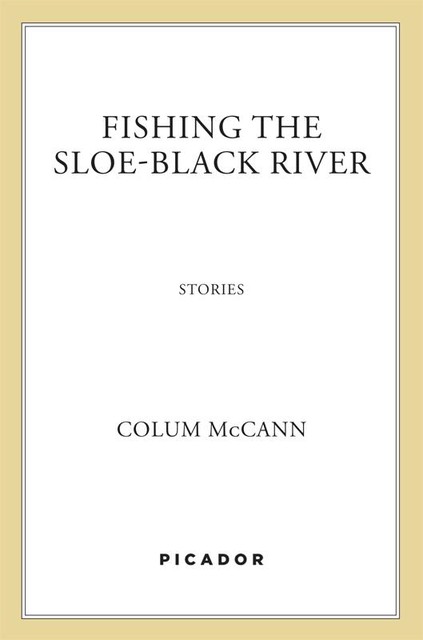 Fishing the Sloe-Black River, Colum McCann