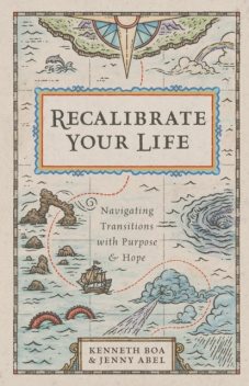 Recalibrate Your Life, Kenneth Boa