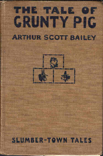 The Tale of Grunty Pig / Slumber-Town Tales, Arthur Scott Bailey