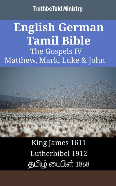 English German Tamil Bible – The Gospels IV – Matthew, Mark, Luke & John, Truthbetold Ministry