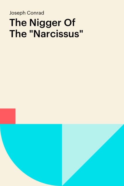 The Nigger Of The "Narcissus", Joseph Conrad