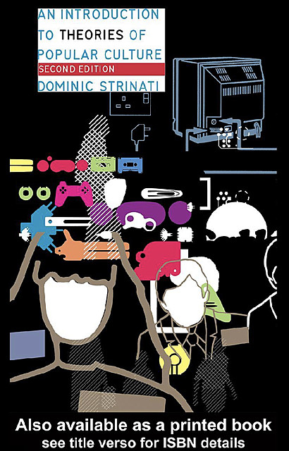 An Introduction to Theories of Popular Culture, Dominic Strinati