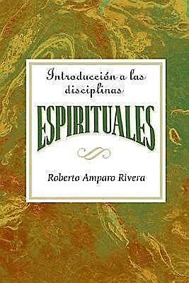 Introducción a las disciplinas espirituales AETH, Assoc for Hispanic Theological Education