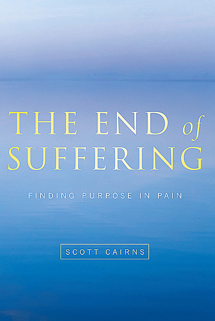 End of Suffering, Scott Cairns