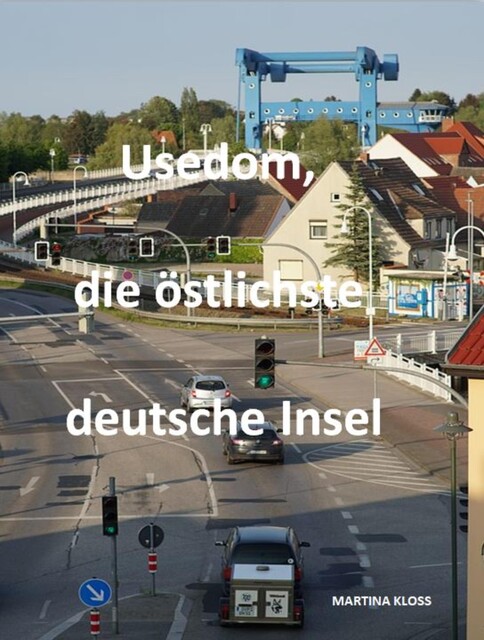 Usedom, die östlichste deutsche Insel, Martina Kloss