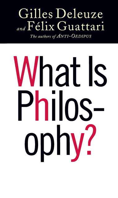 What Is Philosophy, Gilles Deleuze, Félix Guattari