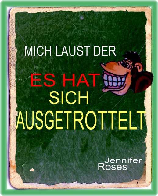 ES HAT SICH AUSGETROTTELT, Jennifer Roses