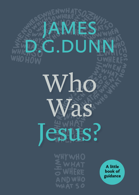Who Was Jesus, James Dunn