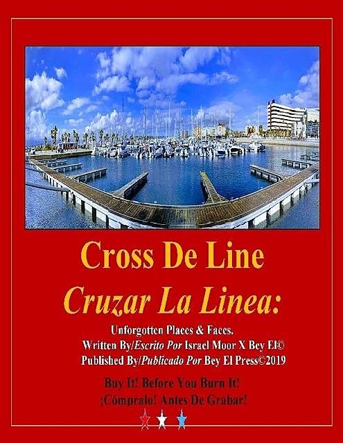 Cross De Line, Cruzar La Linea – Unforgotten Places & Faces, Israel Moor X Bey El