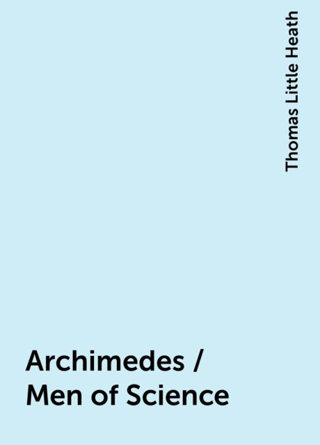 Archimedes / Men of Science, Thomas Little Heath