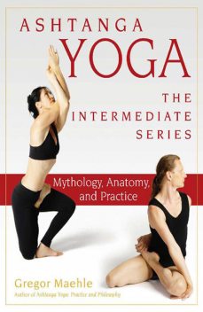 Ashtanga Yoga — The Intermediate Series, Gregor Maehle