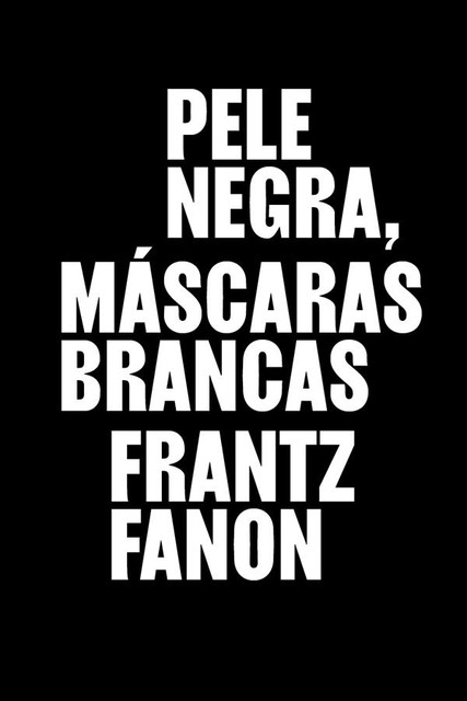 Pele negra, máscaras brancas, Frantz Fanon
