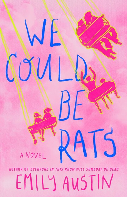 We Could Be Rats, Emily Austin