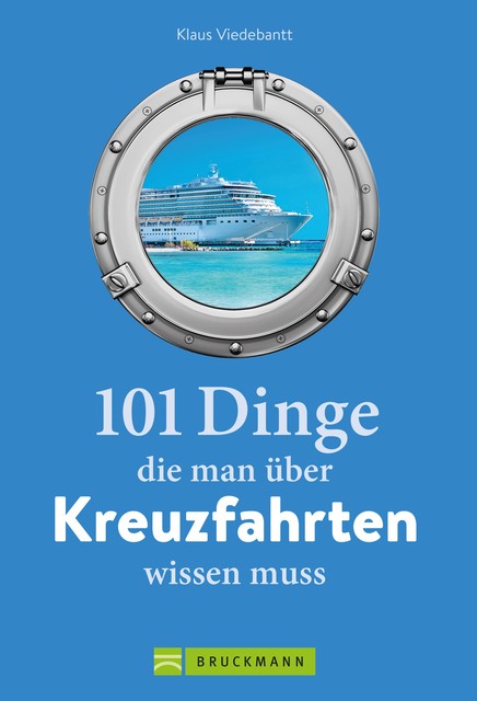 101 Dinge, die man über Kreuzfahrten wissen muss, Klaus Viedebantt