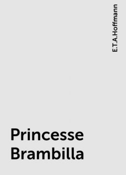 Princesse Brambilla, E.T.A.Hoffmann