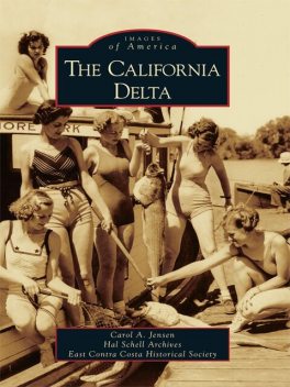 The California Delta, Carol Jensen, East Contra Costa Historical Society, Hal Schell Archives