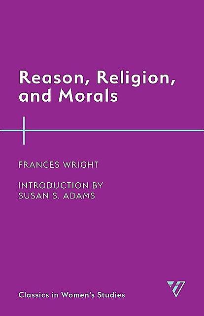 Reason, Religion, and Morals, Frances Wright