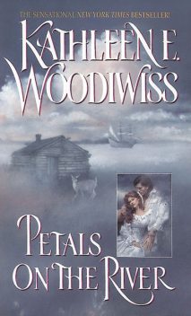 Petals on the River, Kathleen E. Woodiwiss