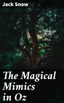The Magical Mimics in Oz, Jack Snow
