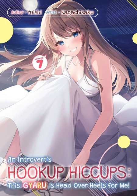 An Introvert's Hookup Hiccups: This Gyaru Is Head Over Heels for Me! Volume 7, Yuishi