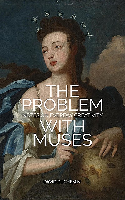 The Problem With Muses, David duChemin