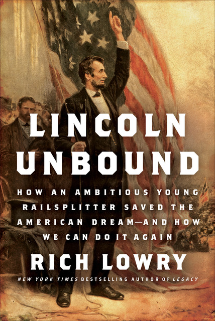 Lincoln Unbound, Rich Lowry