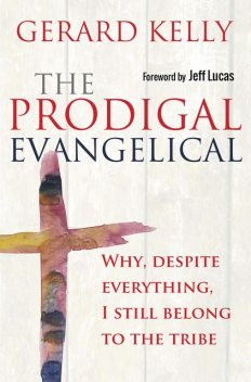 The Prodigal Evangelical, Gerard Kelly