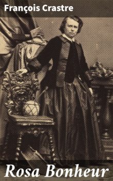 Rosa Bonheur, François Crastre