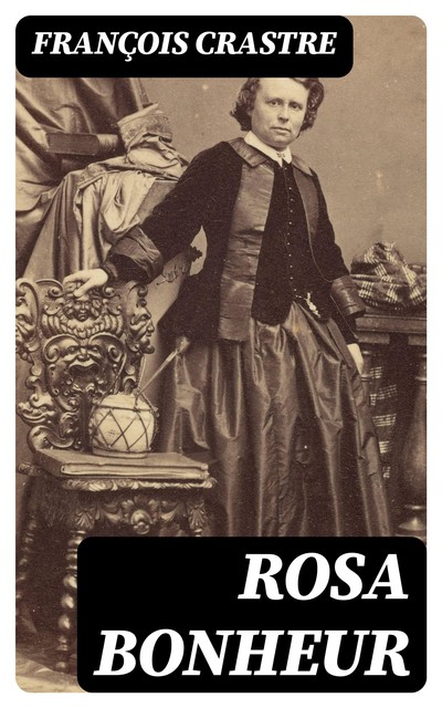 Rosa Bonheur, François Crastre