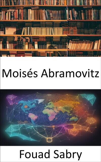 Moisés Abramovitz, Fouad Sabry