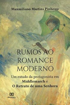 Rumos ao romance moderno, Maxmiliano Martins Pinheiro