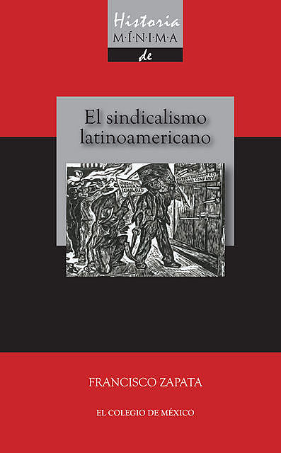 Historia mínima del sindicalismo latinoamericano, Francisco Zapata