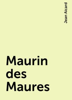 Maurin des Maures, Jean Aicard