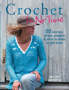 Crochet In No Time, Melody Griffiths