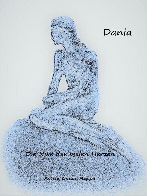 Dania, die Nixe der vielen Herzen, Astrid Götze-Happe
