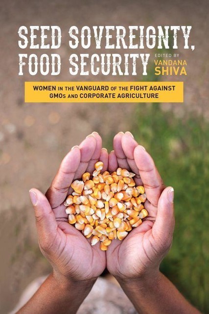 Seed Sovereignty, Food Security, Vandana Shiva