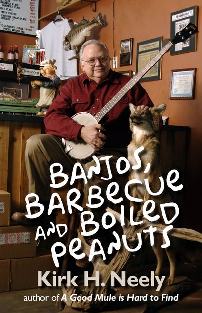 Banjos, Barbecue and Boiled Peanuts, Kirk Neely