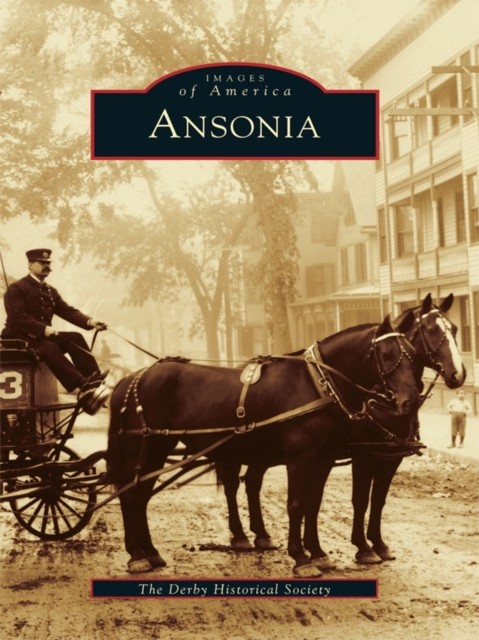 Ansonia, The Derby Historical Society